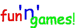 Fun 'n' Games!